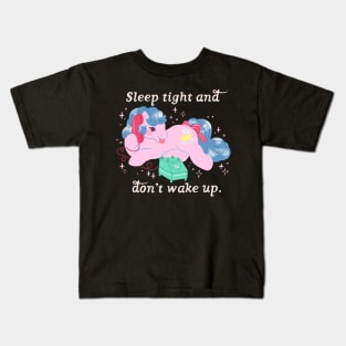 Sleep tight and don't wake up. Kids T-Shirt